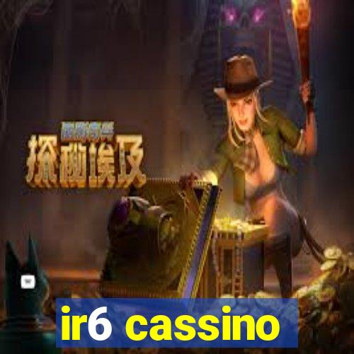 ir6 cassino